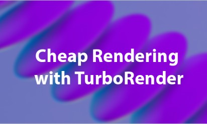 Cheap Rendering with TurboRender