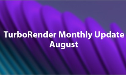 TurboRender Monthly Update - August